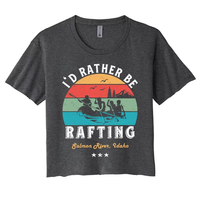 Vintage Retro I'd Rather Be Water Rafting Salmon River Idaho Gift Women's Crop Top Tee