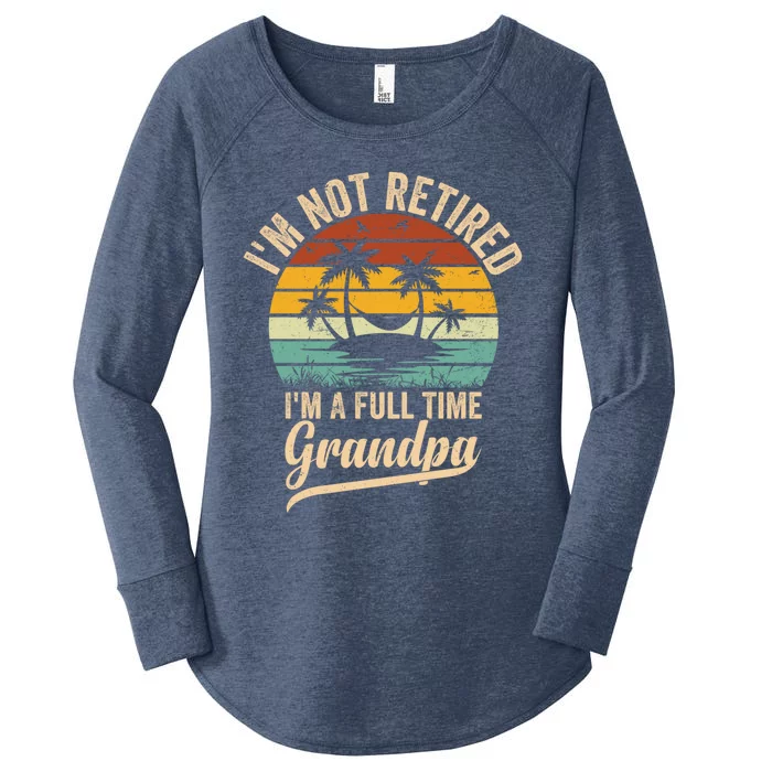 Vintage Retiret Im Not Retired Im A Full Time Grandpa Cute Gift Women's Perfect Tri Tunic Long Sleeve Shirt