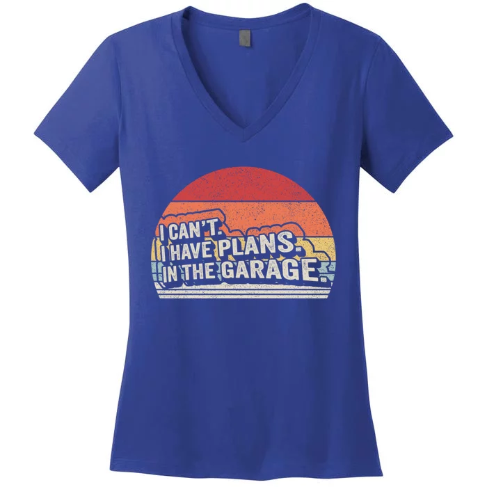 Vintage Retro I Cant I Have Plans In The Garage Car Mechanic Gift Women's V-Neck T-Shirt