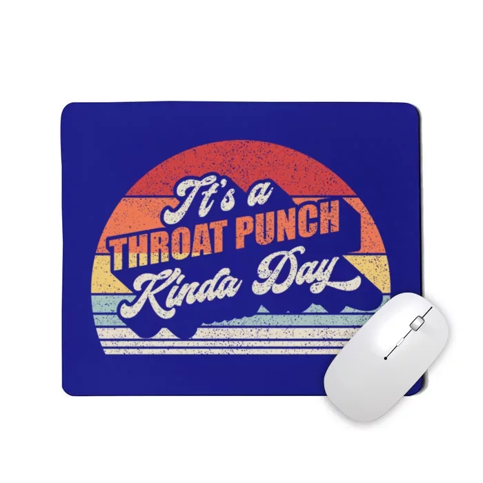 Vintage Retro It's A Throat Punch Kinda Day Gift Mousepad