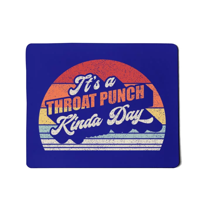 Vintage Retro It's A Throat Punch Kinda Day Gift Mousepad