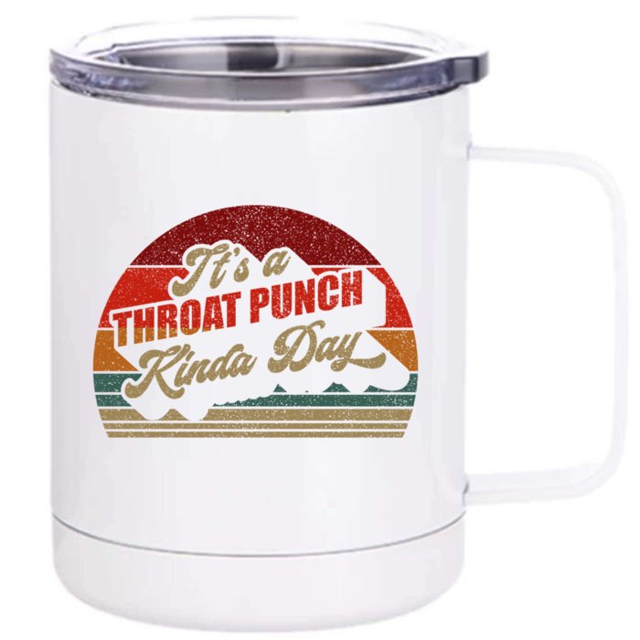 Vintage Retro It's A Throat Punch Kinda Day Gift Front & Back 12oz Stainless Steel Tumbler Cup