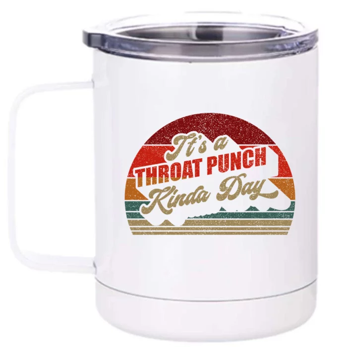 Vintage Retro It's A Throat Punch Kinda Day Gift Front & Back 12oz Stainless Steel Tumbler Cup