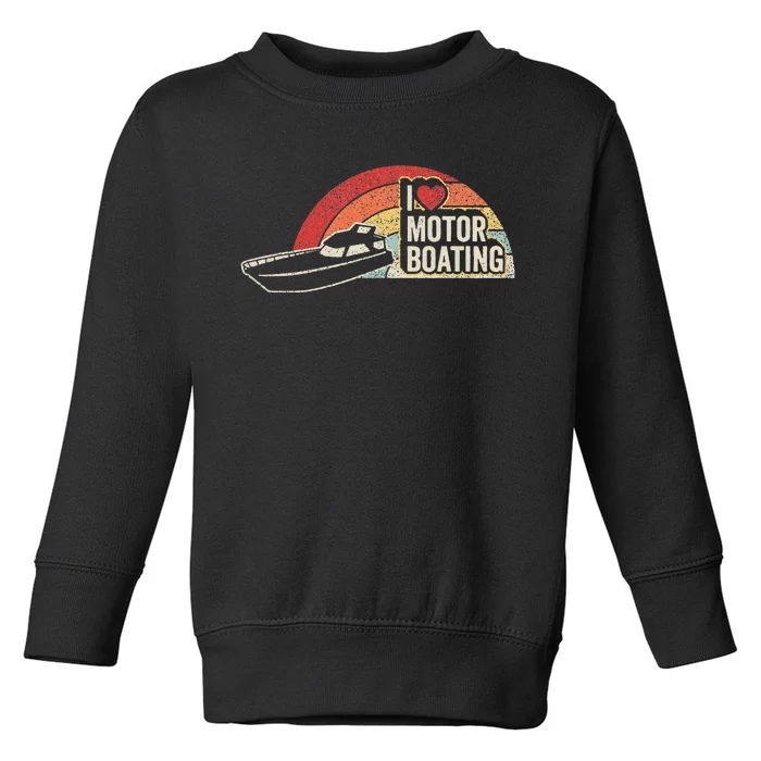 Vintage Retro I Love Motor Boating Funny Boater Toddler Sweatshirt