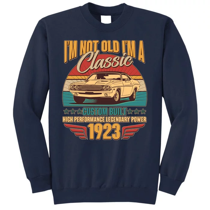 Vintage Retro I'm Not Old I'm A Classic 1923 100th Birthday Classic Car Lover Tall Sweatshirt