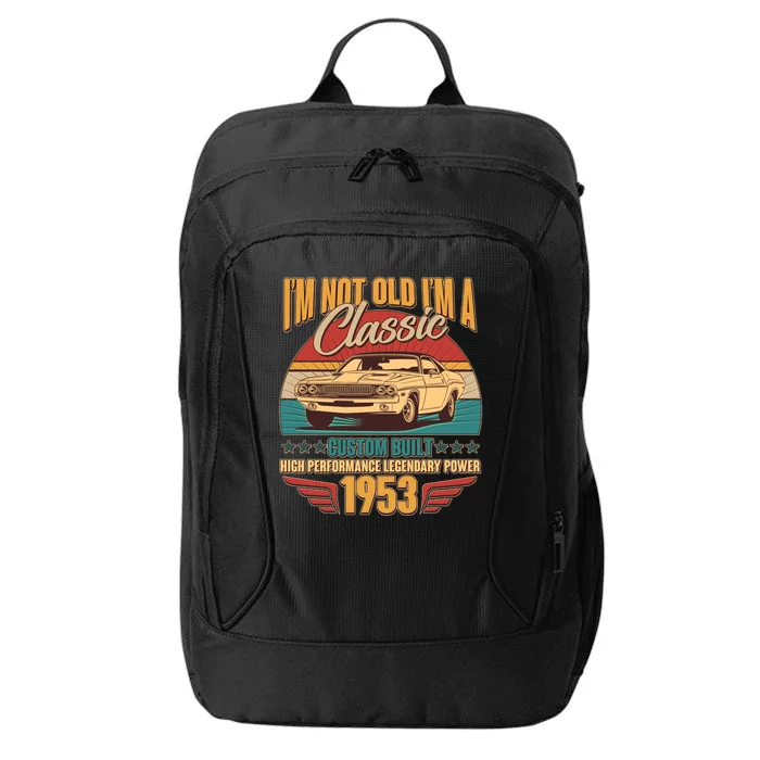 Vintage Retro I'm Not Old I'm A Classic 1953 70th Birthday Classic Car Lover City Backpack