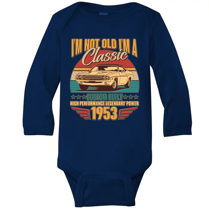 Vintage Retro I'm Not Old I'm A Classic 1953 70th Birthday Classic Car Lover Baby Long Sleeve Bodysuit