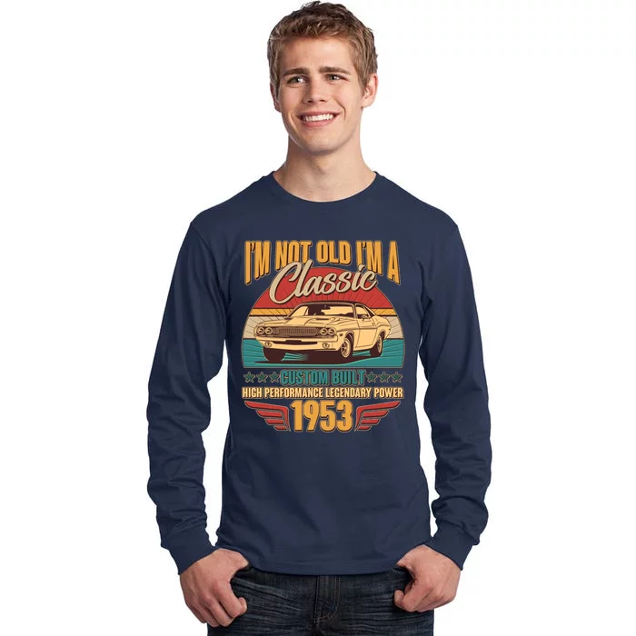 Vintage Retro I'm Not Old I'm A Classic 1953 70th Birthday Classic Car Lover Tall Long Sleeve T-Shirt