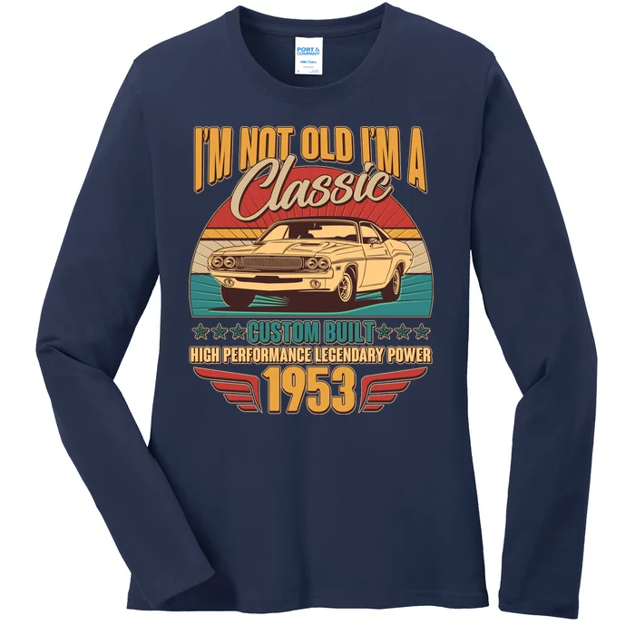 Vintage Retro I'm Not Old I'm A Classic 1953 70th Birthday Classic Car Lover Ladies Long Sleeve Shirt