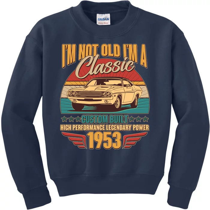 Vintage Retro I'm Not Old I'm A Classic 1953 70th Birthday Classic Car Lover Kids Sweatshirt