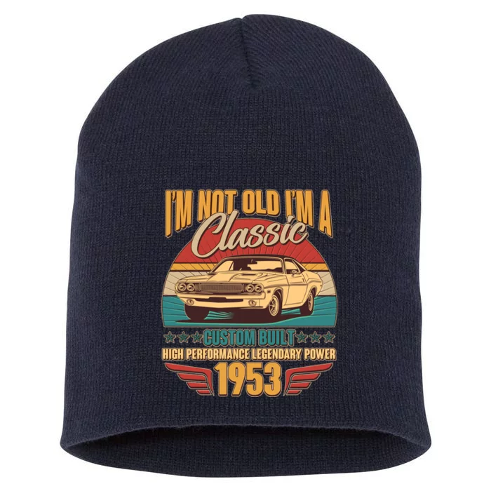 Vintage Retro I'm Not Old I'm A Classic 1953 70th Birthday Classic Car Lover Short Acrylic Beanie