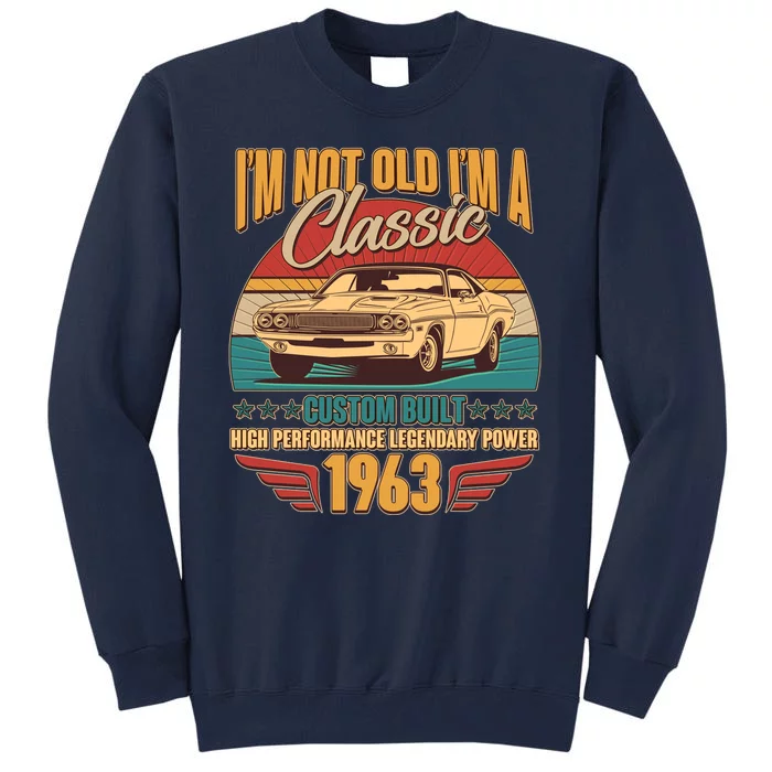 Vintage Retro I'm Not Old I'm A Classic 1963 60th Birthday Classic Car Lover Tall Sweatshirt