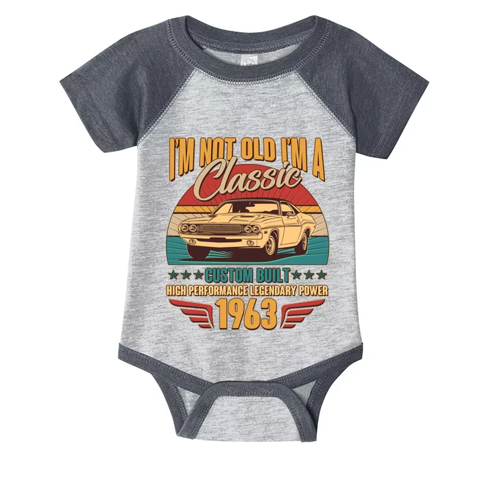 Vintage Retro I'm Not Old I'm A Classic 1963 60th Birthday Classic Car Lover Infant Baby Jersey Bodysuit