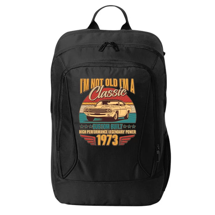 Vintage Retro I'm Not Old I'm A Classic 1973 50th Birthday Classic Car Lover City Backpack