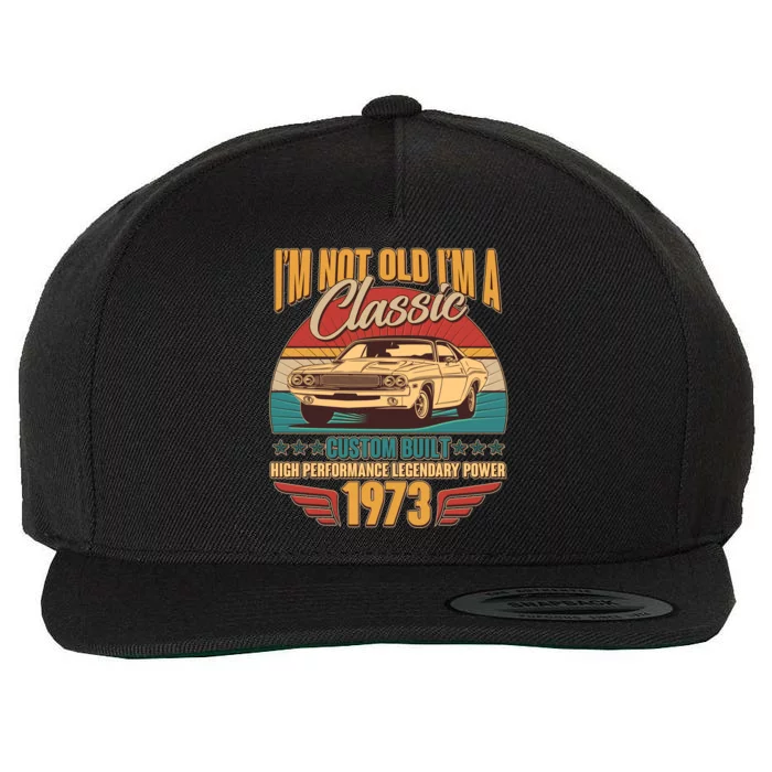 Vintage Retro I'm Not Old I'm A Classic 1973 50th Birthday Classic Car Lover Wool Snapback Cap