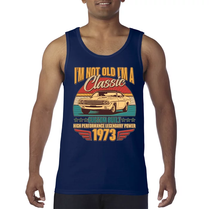 Vintage Retro I'm Not Old I'm A Classic 1973 50th Birthday Classic Car Lover Tank Top