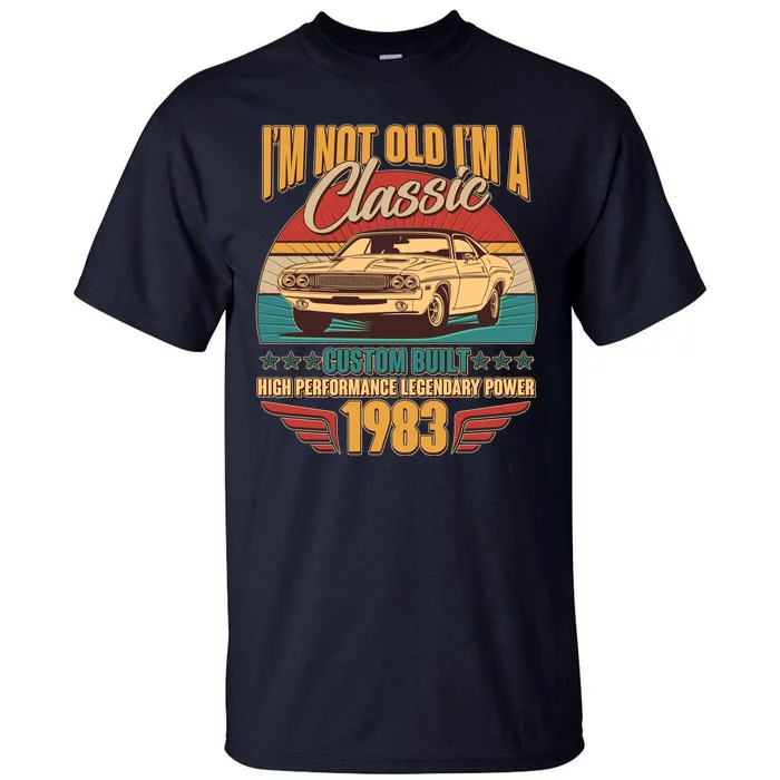 Vintage Retro I'm Not Old I'm A Classic 1983 40th Birthday Classic Car Lover Tall T-Shirt