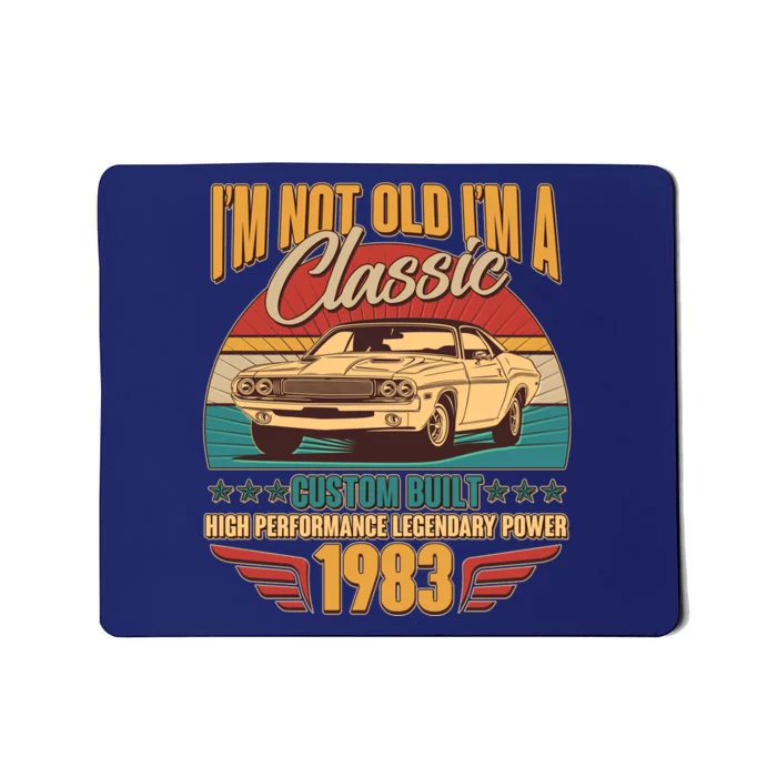 Vintage Retro I'm Not Old I'm A Classic 1983 40th Birthday Classic Car Lover Mousepad