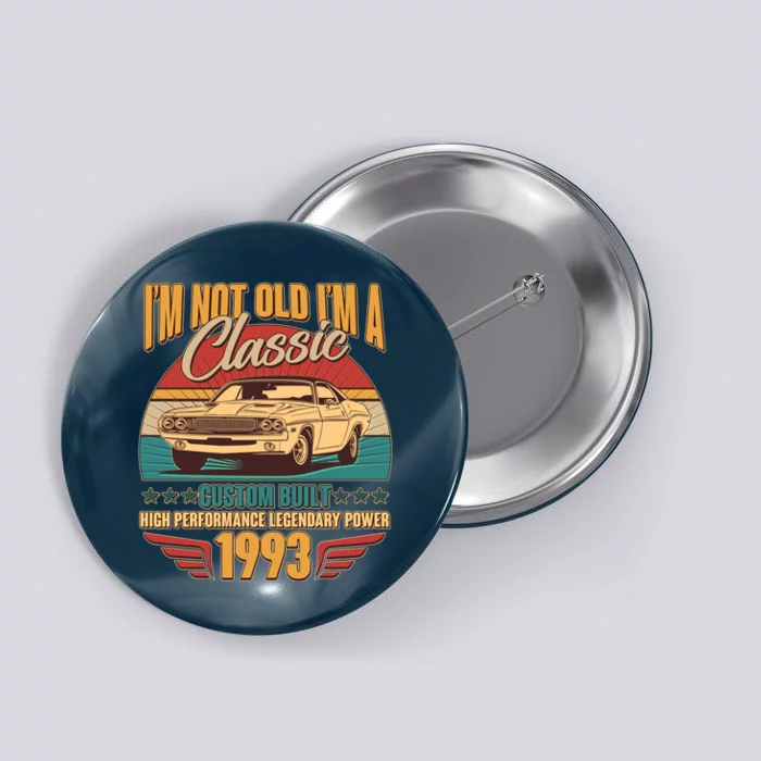 Vintage Retro I'm Not Old I'm A Classic 1993 30th Birthday Classic Car Lover Button