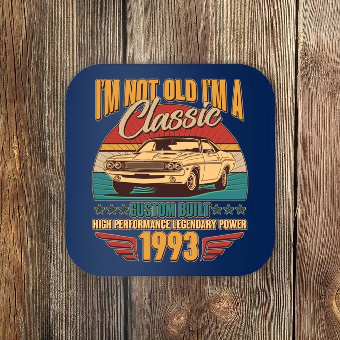 Vintage Retro I'm Not Old I'm A Classic 1993 30th Birthday Classic Car Lover Coaster