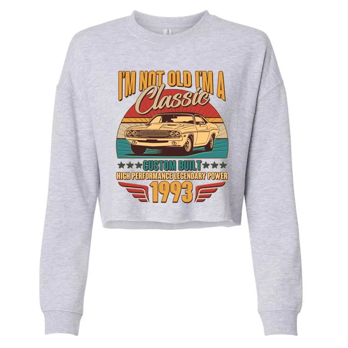 Vintage Retro I'm Not Old I'm A Classic 1993 30th Birthday Classic Car Lover Cropped Pullover Crew