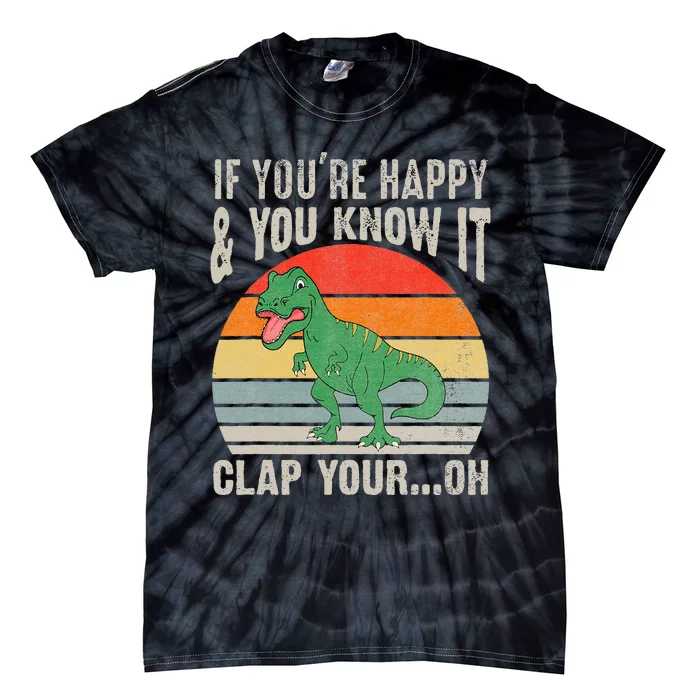 Vintage Retro If Youre Happy And You Know It T Rex Dinosaur Tie-Dye T-Shirt