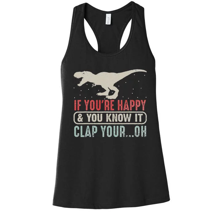 Vintage Retro If Youre Happy And You Know It T Rex Dinosaur Women's Racerback Tank