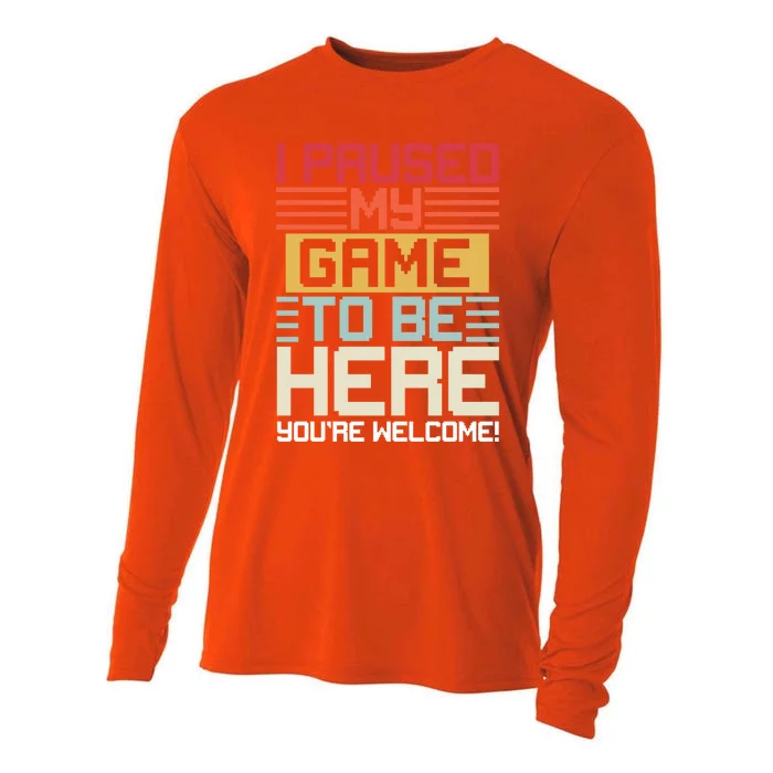 Vintage Retro I Paused My Game To Be Here Youre Welcome Cool Gift Cooling Performance Long Sleeve Crew