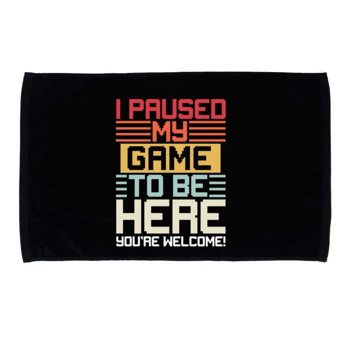 Vintage Retro I Paused My Game To Be Here Youre Welcome Cool Gift Microfiber Hand Towel