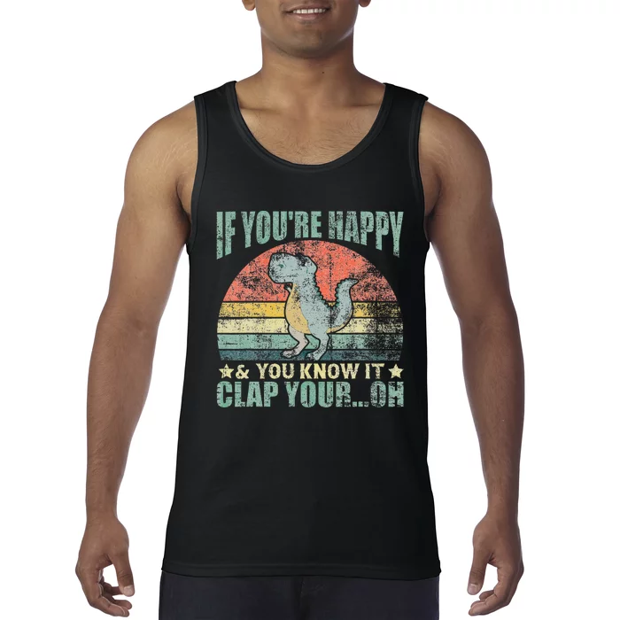 Vintage Retro If Youre Happy And You Know It T Rex Dinosaur Tank Top