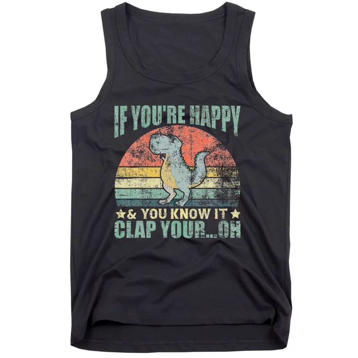 Vintage Retro If Youre Happy And You Know It T Rex Dinosaur Tank Top