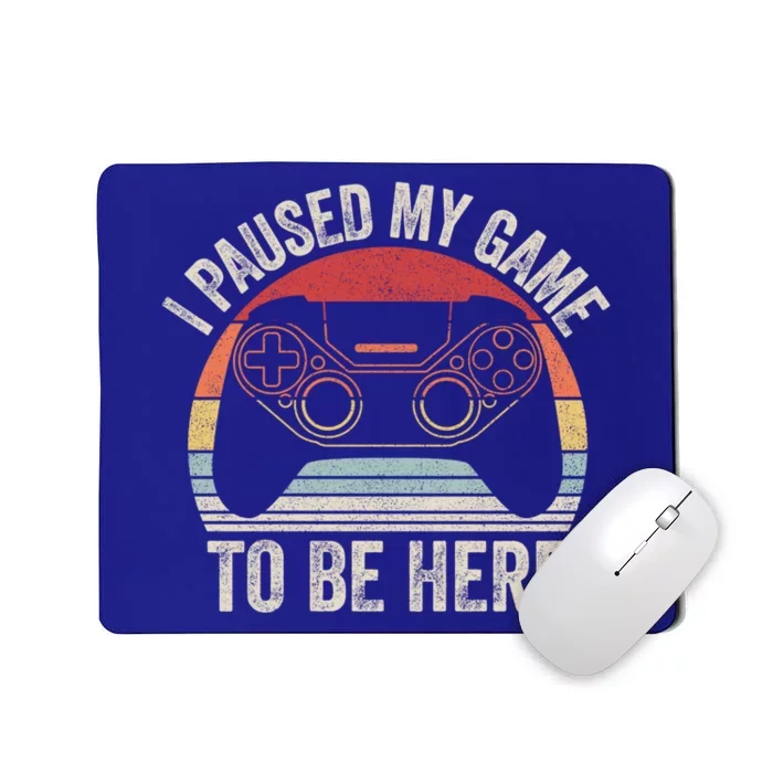 Vintage Retro I Paused My Game To Be Here Cool Gift Mousepad