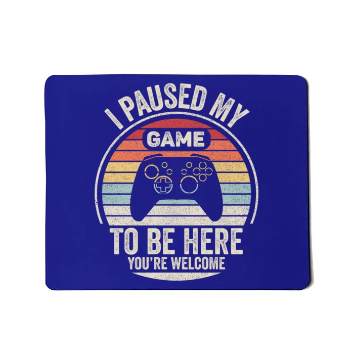 Vintage Retro I Paused My Game To Be Here Video Gamer Gift Mousepad