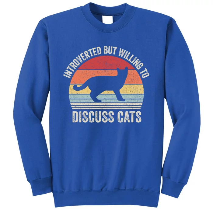 Vintage Retro Introverted But Willing To Discuss Cats Cat Great Gift Sweatshirt