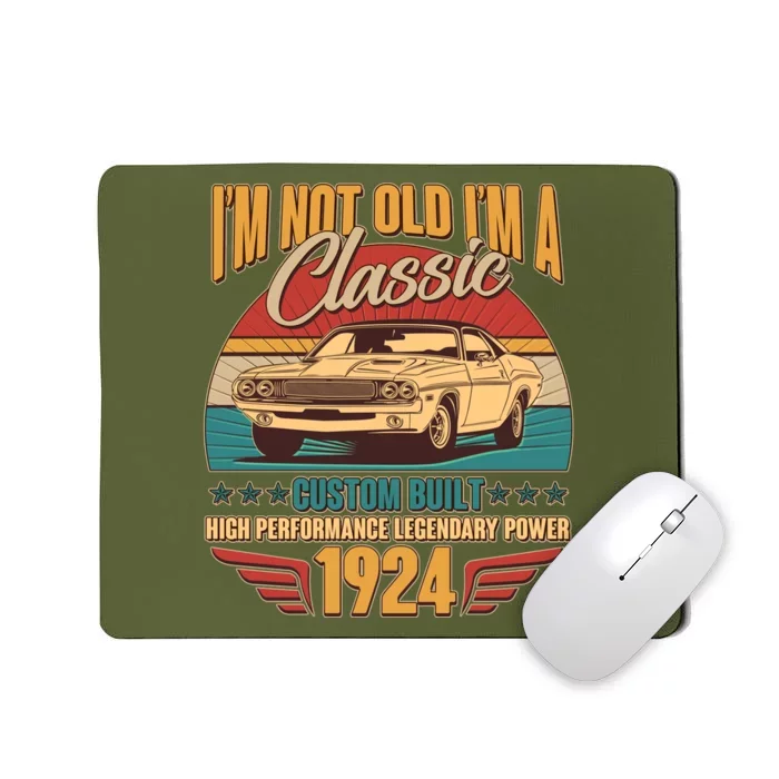 Vintage Retro IM Not Old IM A Classic 1924 100th Birthday Classic Car Lover Mousepad