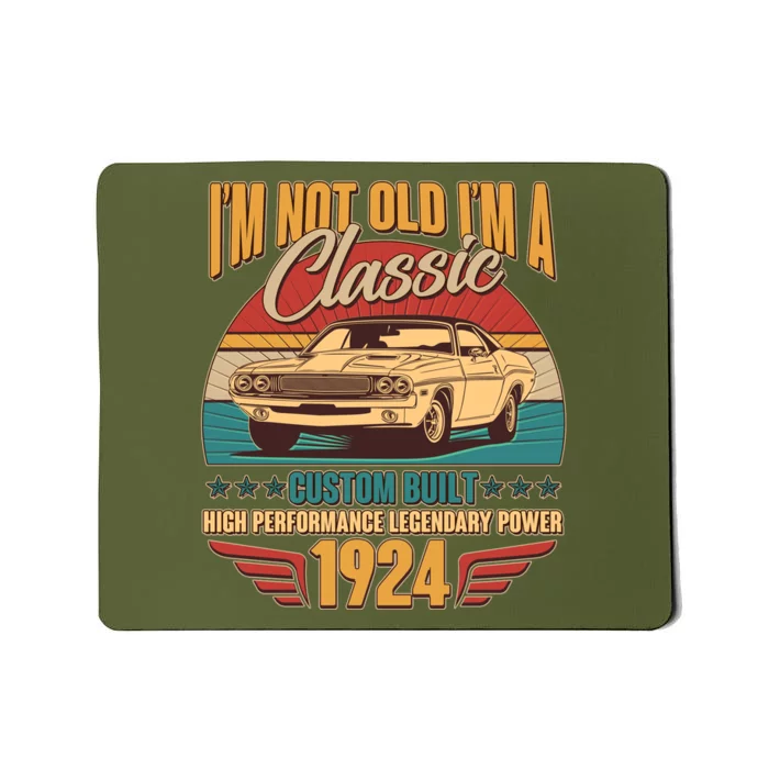 Vintage Retro IM Not Old IM A Classic 1924 100th Birthday Classic Car Lover Mousepad