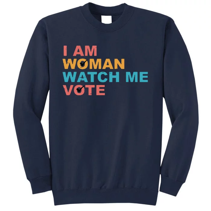 Vintage Retro I Am Woman Watch Me Vote For Women Tall Sweatshirt