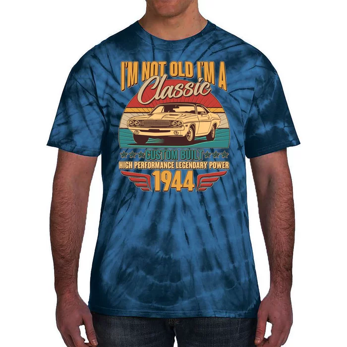 Vintage Retro Im Not Old Im A Classic 1944 80th Birthday Classic Car Lover Tie-Dye T-Shirt