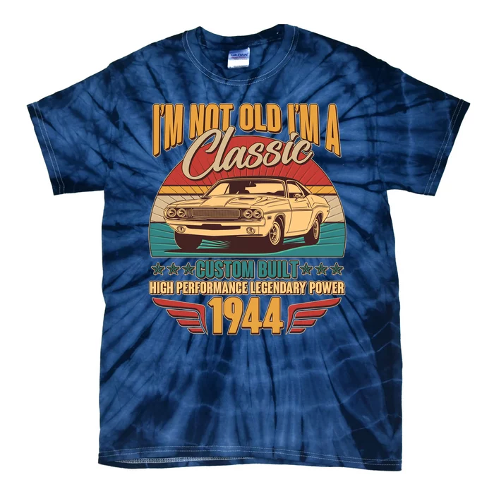 Vintage Retro Im Not Old Im A Classic 1944 80th Birthday Classic Car Lover Tie-Dye T-Shirt