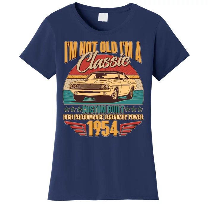 Vintage Retro Im Not Old Im A Classic 1954 70th Birthday Classic Car Lover Women's T-Shirt