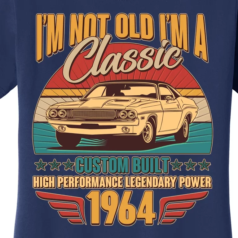 Vintage Retro Im Not Old Im A Classic 1964 60th Birthday Classic Car Lover Women's T-Shirt