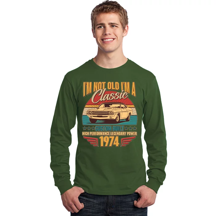 Vintage Retro Im Not Old Im A Classic 1974 50th Birthday Classic Car Lover Long Sleeve Shirt