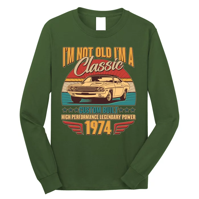 Vintage Retro Im Not Old Im A Classic 1974 50th Birthday Classic Car Lover Long Sleeve Shirt