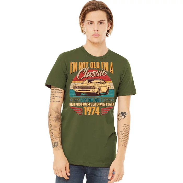 Vintage Retro Im Not Old Im A Classic 1974 50th Birthday Classic Car Lover Premium T-Shirt