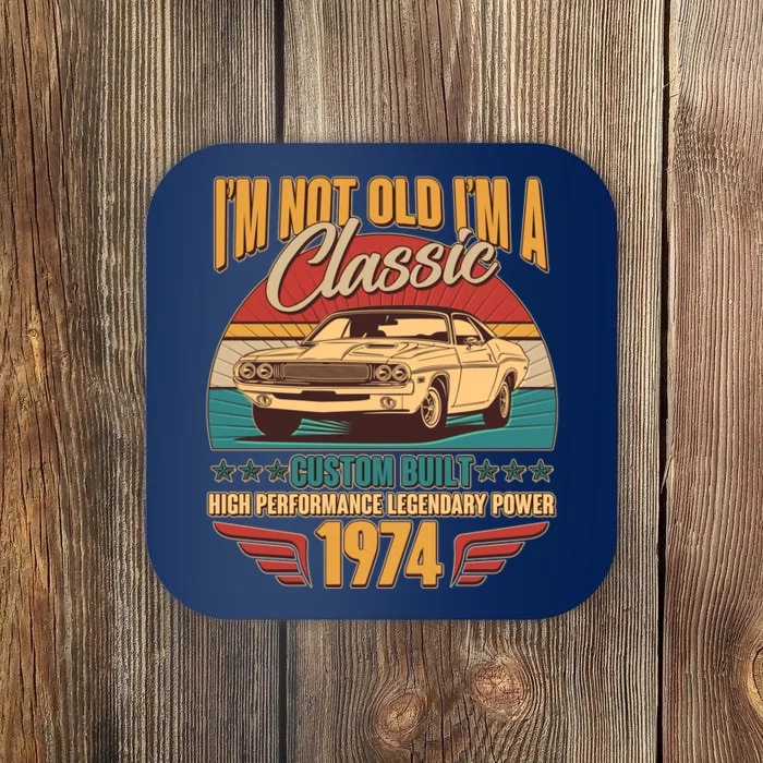 Vintage Retro Im Not Old Im A Classic 1974 50th Birthday Classic Car Lover Coaster