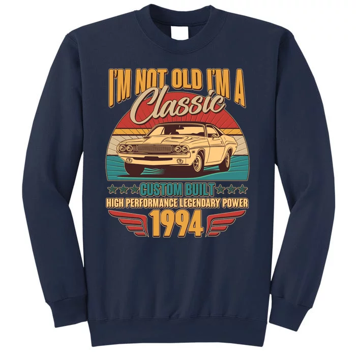 Vintage Retro Im Not Old Im A Classic 1994 30th Birthday Classic Car Lover Sweatshirt