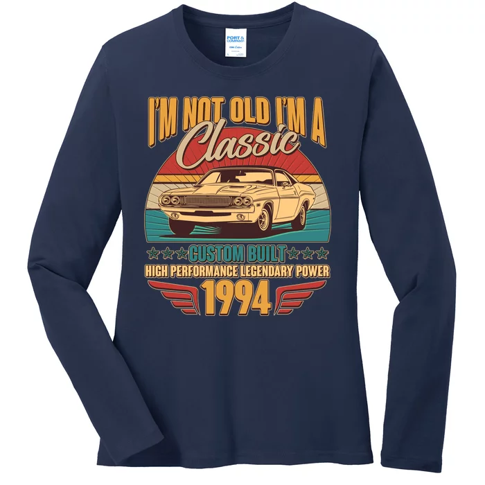 Vintage Retro Im Not Old Im A Classic 1994 30th Birthday Classic Car Lover Ladies Long Sleeve Shirt