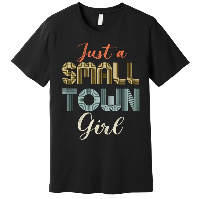 Vintage Retro Just A Small Town Girl Premium T-Shirt