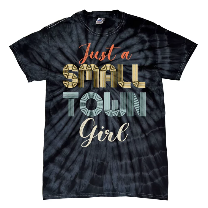 Vintage Retro Just A Small Town Girl Tie-Dye T-Shirt