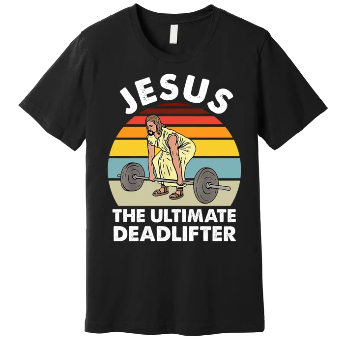 Vintage Retro Jesus The Ultimate Deadlifter Funny Gym Bodybuliding Premium T-Shirt